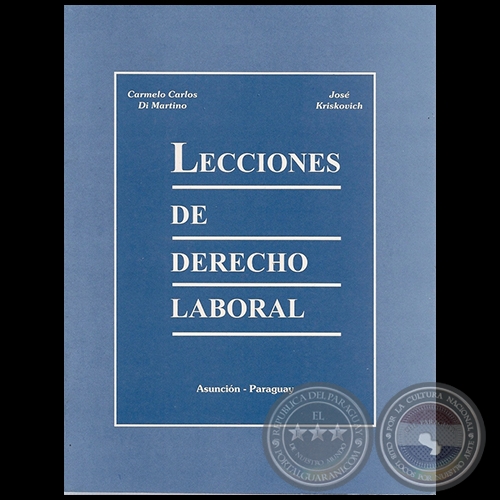 LECCIONES DE DERECHO LABORAL - Autores: CARMELO CARLOS DI MARTINO / JOS KRISKOVICH - Ao 2009